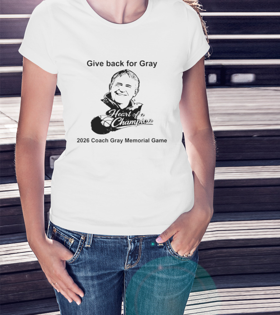 Give Back For Gray 2026 Coach Gray Memorial Game Basketball Champion T-Shirt