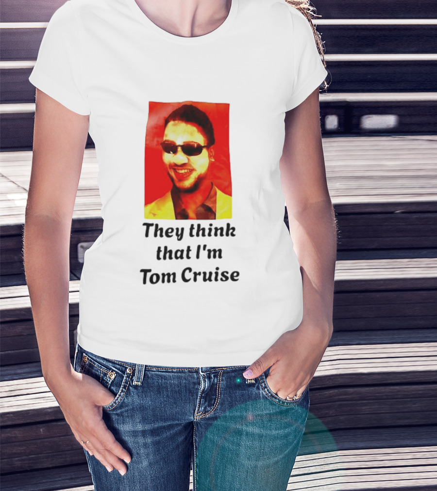 They Think That I'm Tom Cruise Sunglasses Smile T-Shirt