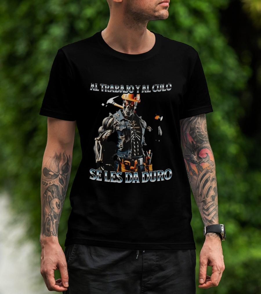 Al Trabajo Y Al Culo Se Les Da Duro Meme Skeleton Construction Worker T-Shirt