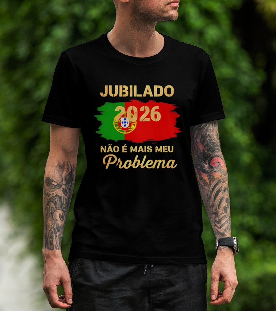 Jubilado 2026 Portugal Não É Mais Meu Problema T-Shirt