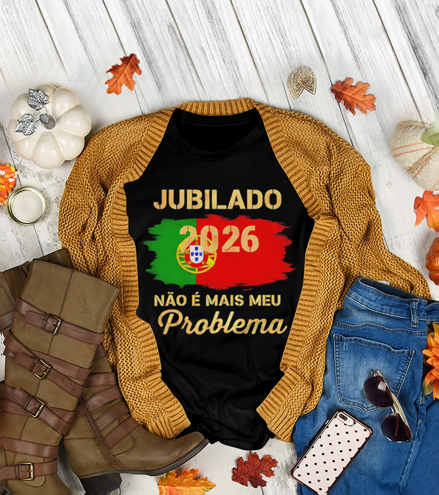 Jubilado 2026 Portugal Não É Mais Meu Problema T-Shirt