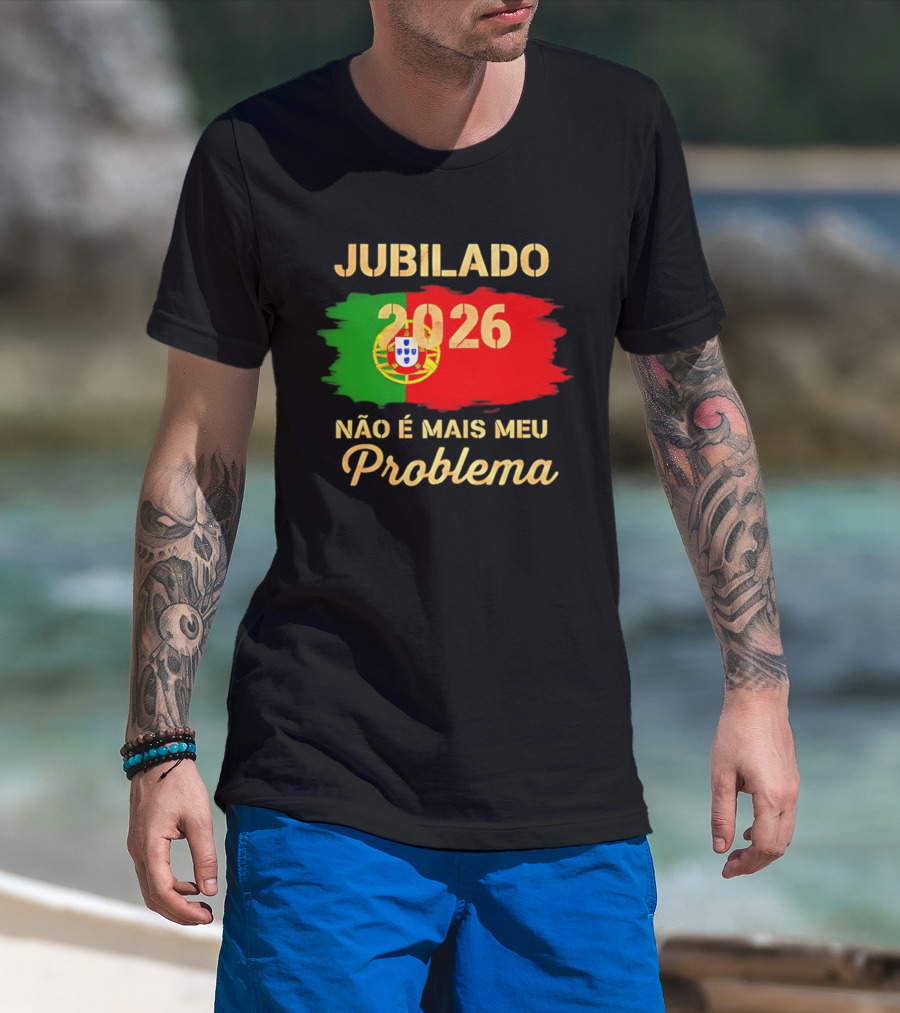 Jubilado 2026 Portugal Não É Mais Meu Problema T-Shirt
