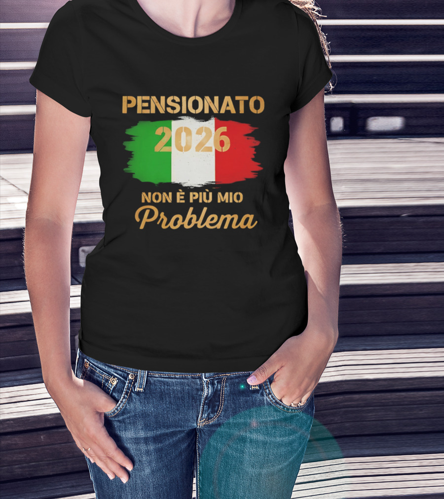 Pensionato 2026 Non È Più Mio Problema Bandiera Italiana T-Shirt