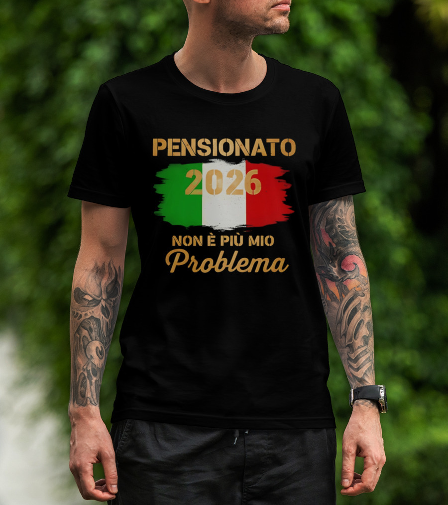 Pensionato 2026 Non È Più Mio Problema Bandiera Italiana T-Shirt
