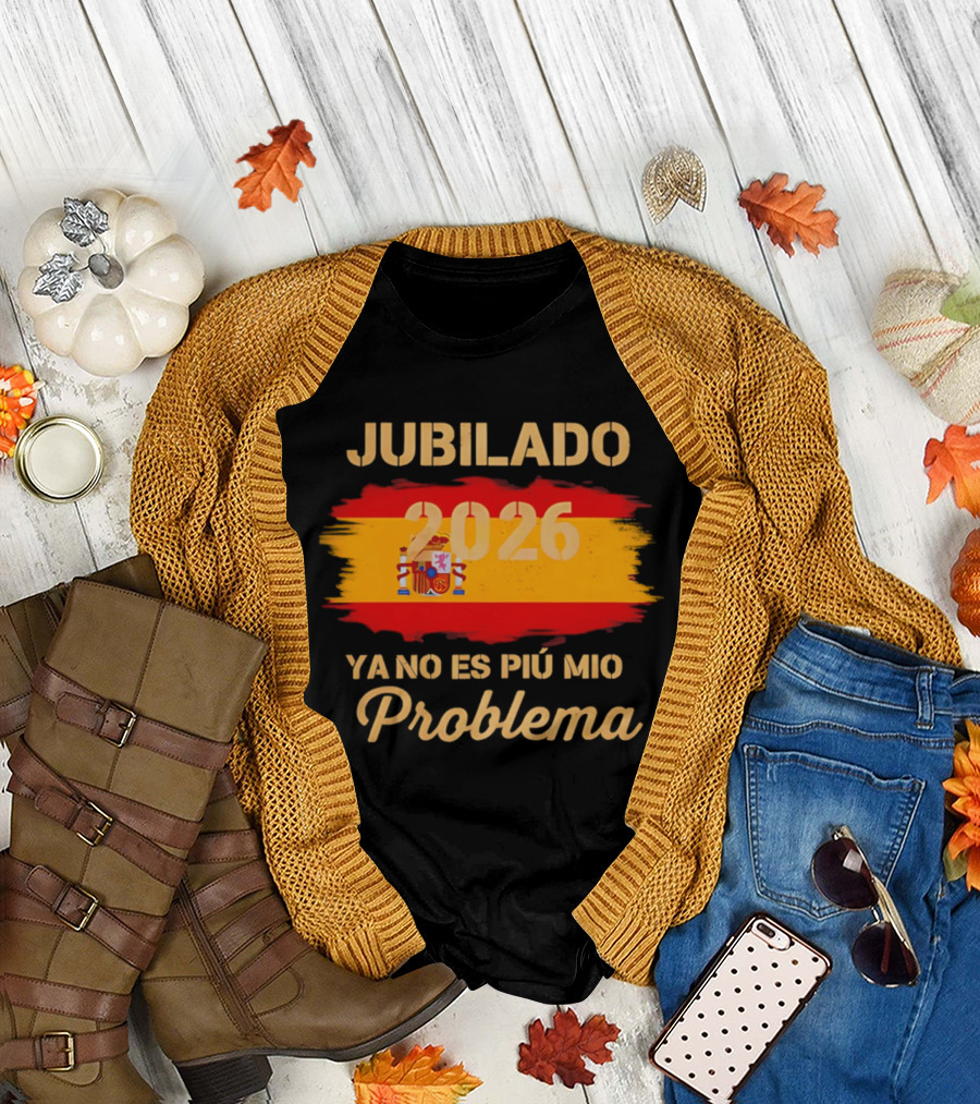 Jubilado 2026 Ya No Es Mi Problema Spain Flag T-Shirt