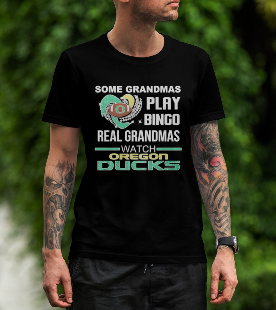 Some Grandmas Play Bingo Real Grandmas Oregon Ducks T-Shirt