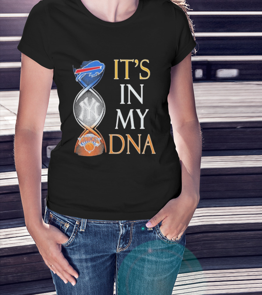 Buffalo Bills New York Yankees New York Knicks It's In My DNA T-Shirt