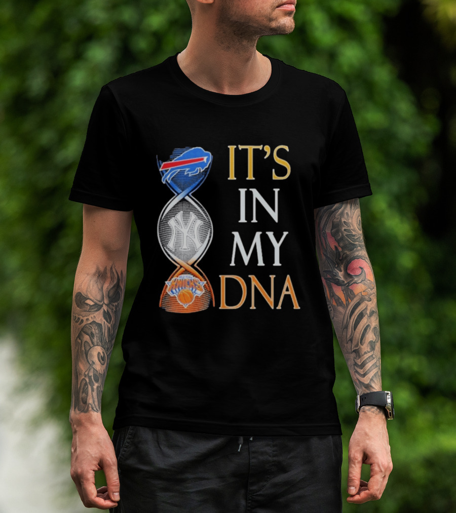 Buffalo Bills New York Yankees New York Knicks It's In My DNA T-Shirt