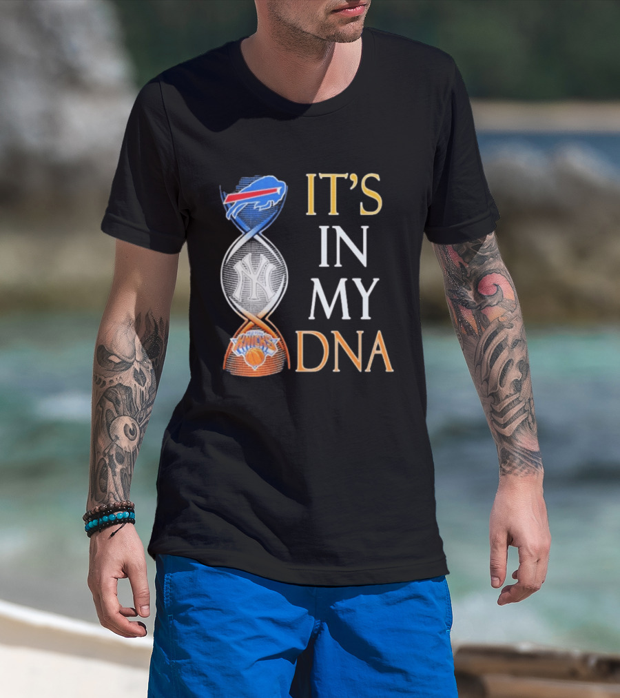 Buffalo Bills New York Yankees New York Knicks It's In My DNA T-Shirt