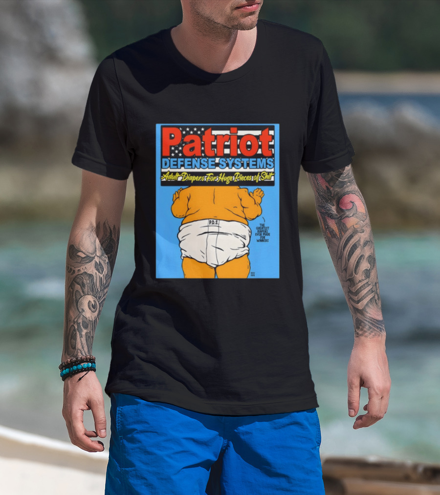 Patriot Defense Systems Adult Diapers For Huge Pieces Of Shit T-Shirt