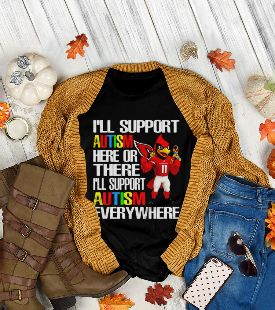 Arizona Cardinals I'll Support Autism Here or There I'll Support Autism Everywhere T-Shirt