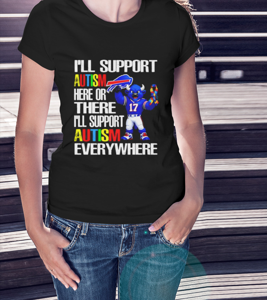 Buffalo Bills I'll Support Autism Here Or There Everywhere Blue Character 17 Football Fan T-Shirt
