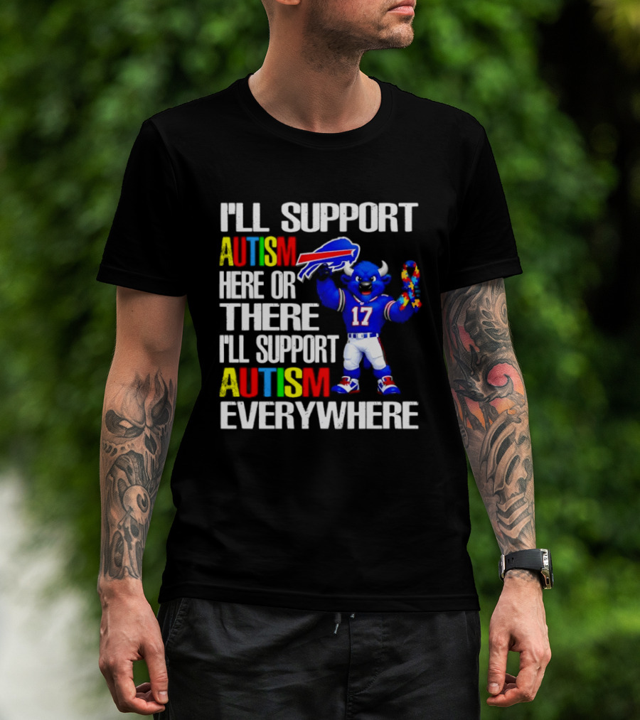 Buffalo Bills I'll Support Autism Here Or There Everywhere Blue Character 17 Football Fan T-Shirt