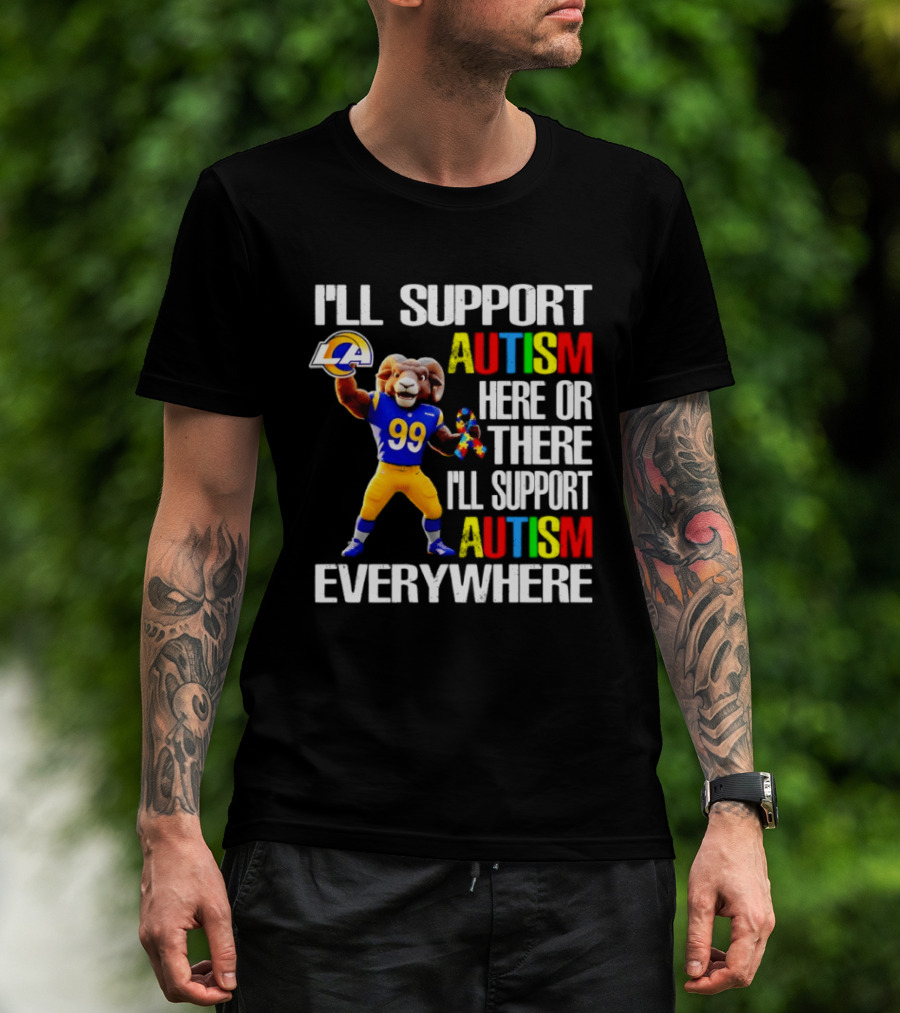 Los Angeles Rams I'll Support Autism Here Or There Everywhere T-Shirt