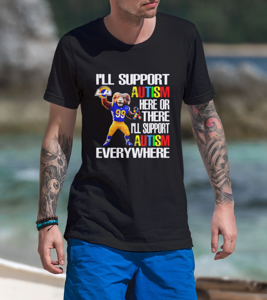 Los Angeles Rams I'll Support Autism Here Or There Everywhere T-Shirt