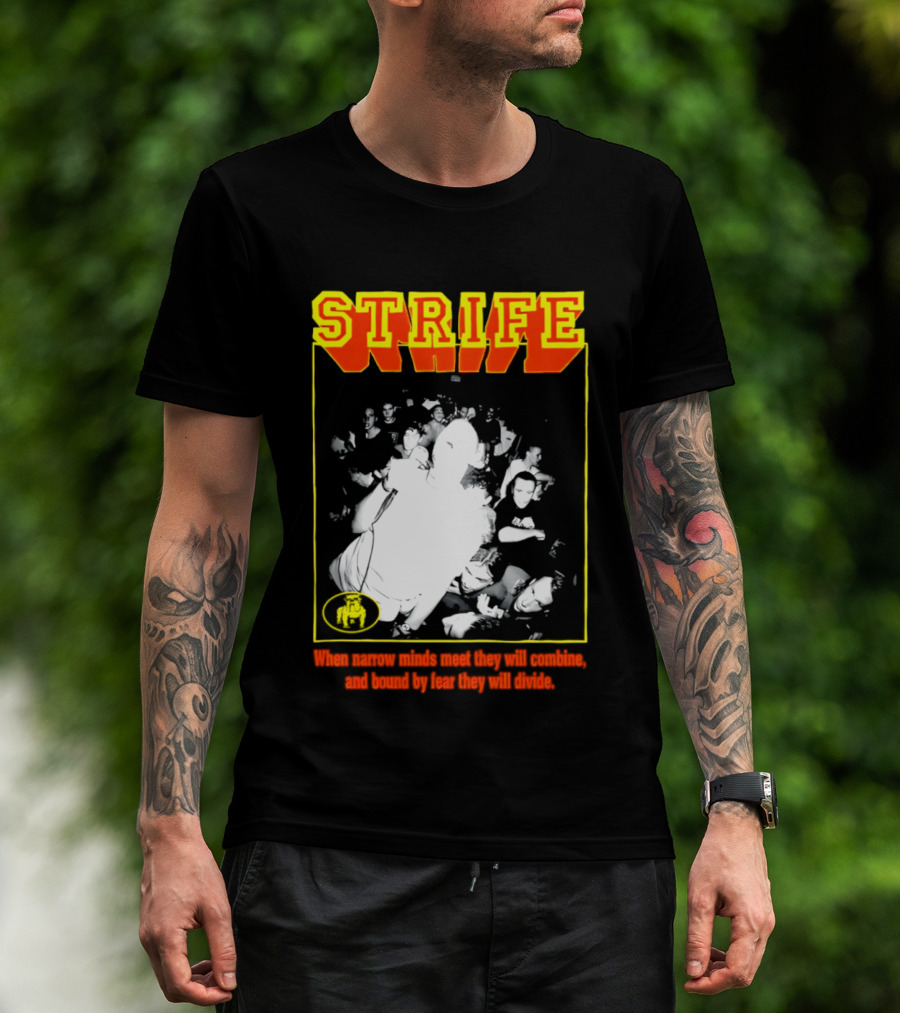 Strife When Narrow Minds Meet They Will Combine T-Shirt