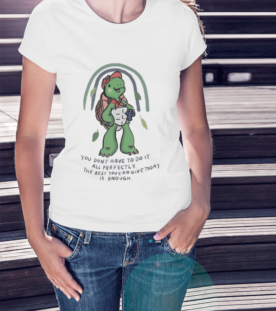 You Don't Have To Do It All Perfectly Turtle Rainbow Uplifting Message T-Shirt