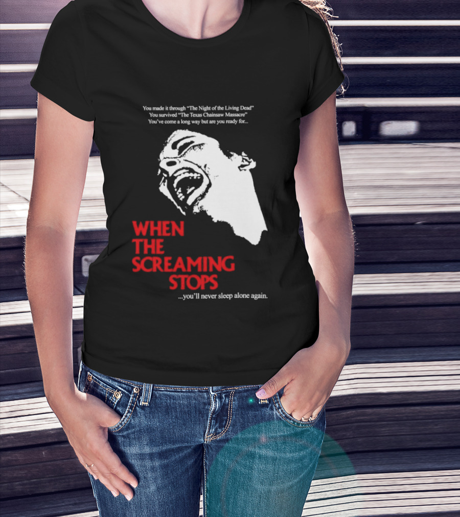 When The Screaming Stops You'll Never Sleep Again Night Of The Living Dead Texas Chainsaw Massacre T-Shirt