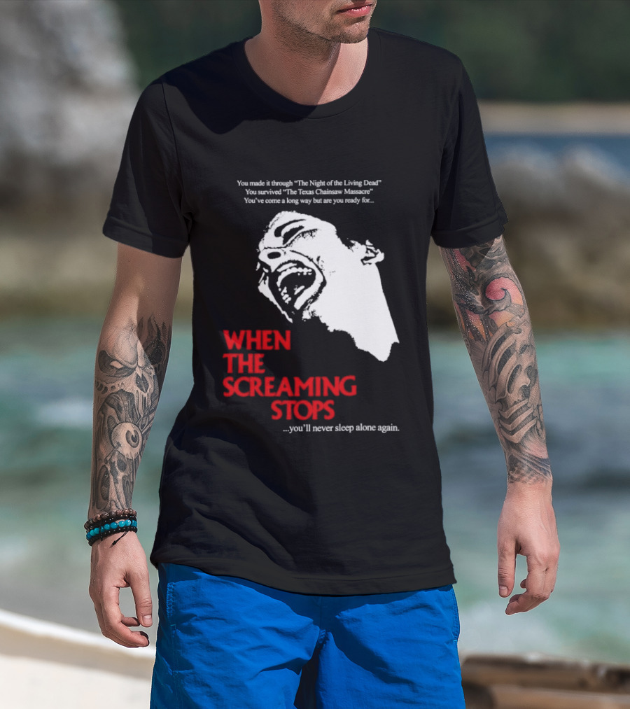When The Screaming Stops You'll Never Sleep Again Night Of The Living Dead Texas Chainsaw Massacre T-Shirt