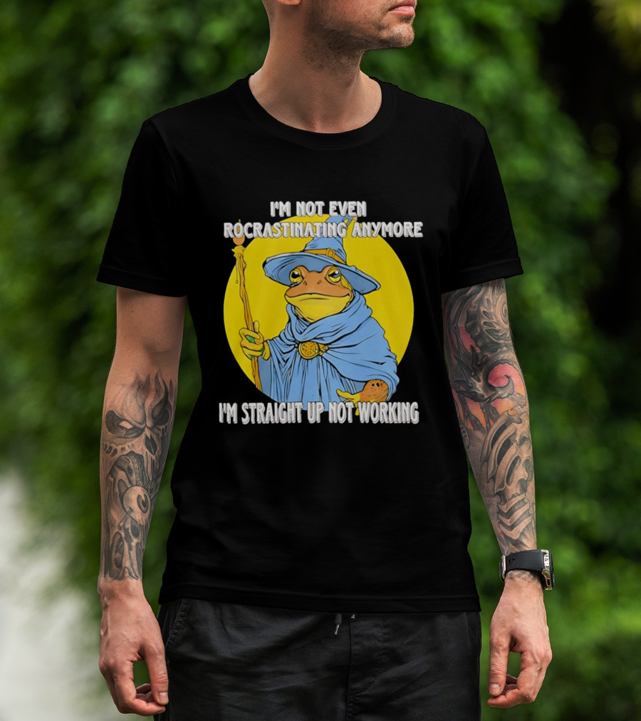 I'm Not Even Procrastinating Anymore I'm Straight Up Not Working Wizard Toad T-Shirt
