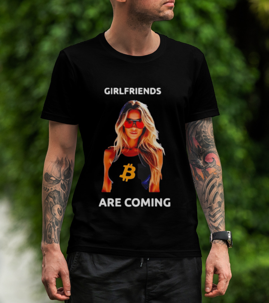 Girlfriends Are Coming Bitcoin Symbol Trendy Fashion T-Shirt
