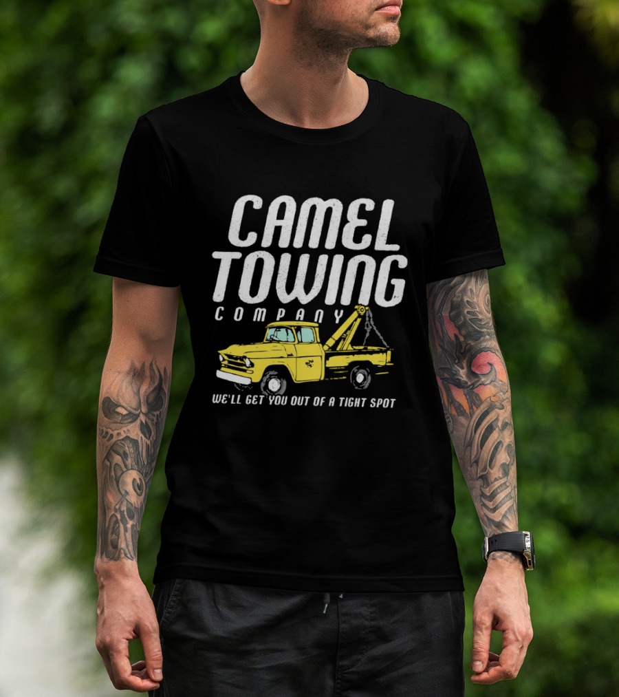 Camel Towing Company We'll Get You Out Of A Tight Spot Yellow Tow Truck T-Shirt