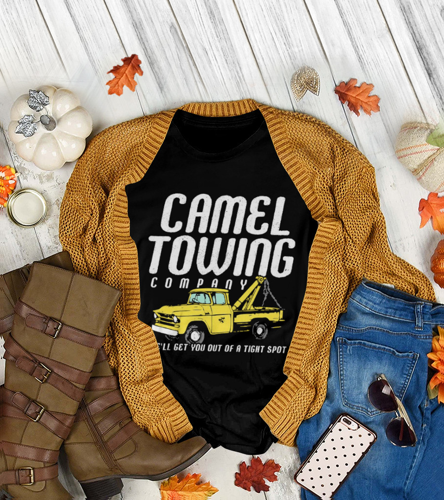 Camel Towing Company We'll Get You Out of a Tight Spot Yellow Tow Truck T-Shirt