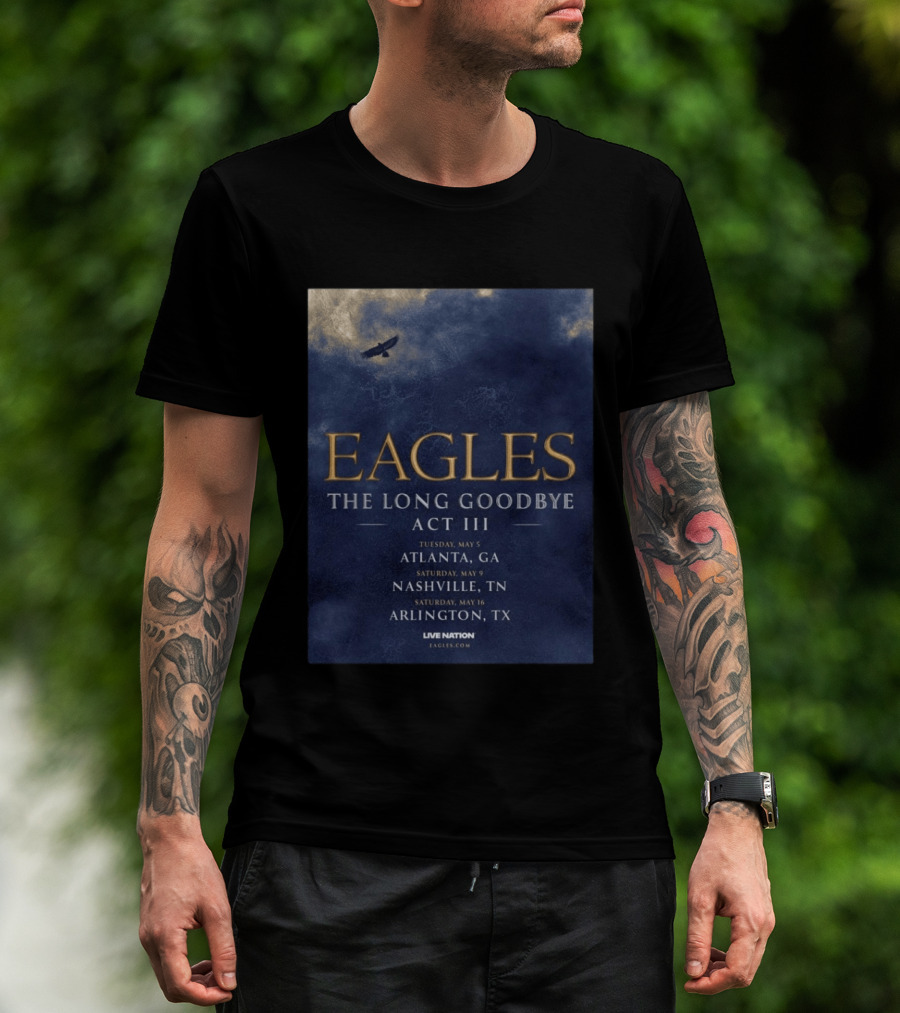 Eagles The Long Goodbye Act III Atlanta Nashville Arlington Tour Dates 2026 T-Shirt
