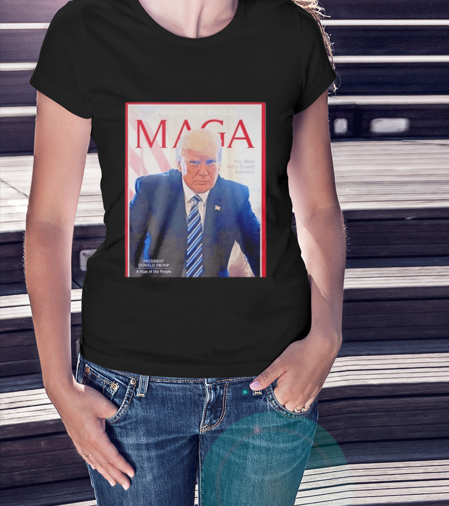 Happy Presidents Day 2026 MAGA Person Of The Decade The Man Who Saved America T-Shirt