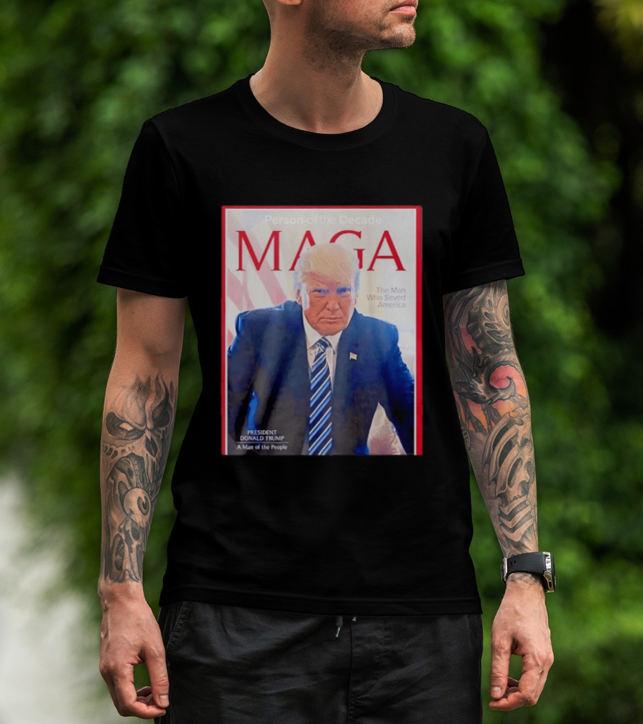 Happy Presidents Day 2026 MAGA Person Of The Decade The Man Who Saved America T-Shirt