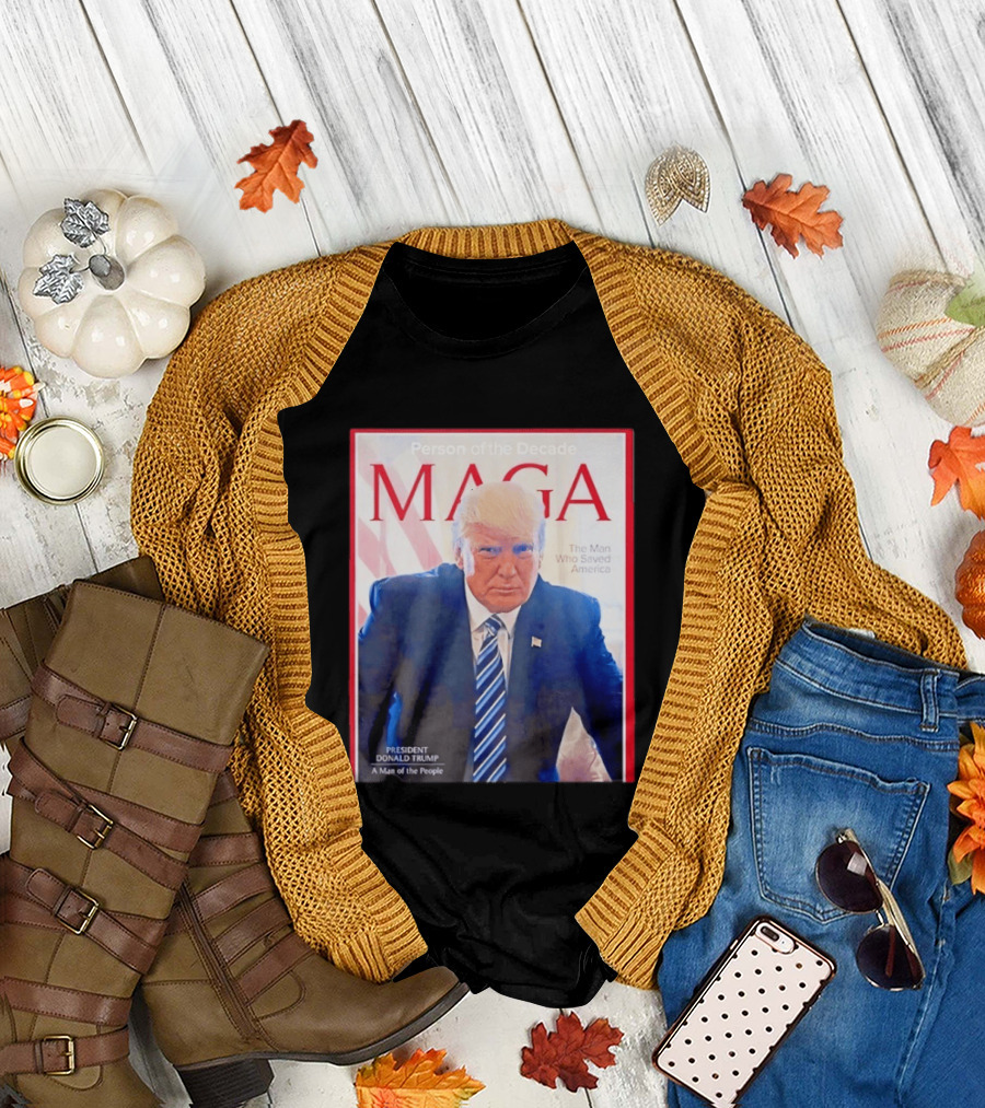 Happy Presidents Day 2026 MAGA Person of the Decade The Man Who Saved America T-Shirt