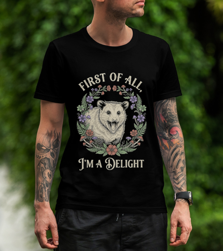 First Of All I'm A Delight Opossum Floral T-Shirt