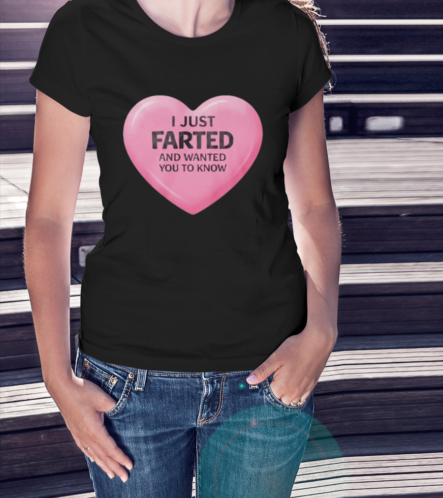 I Just Farted And Wanted You To Know Pink Heart T-Shirt
