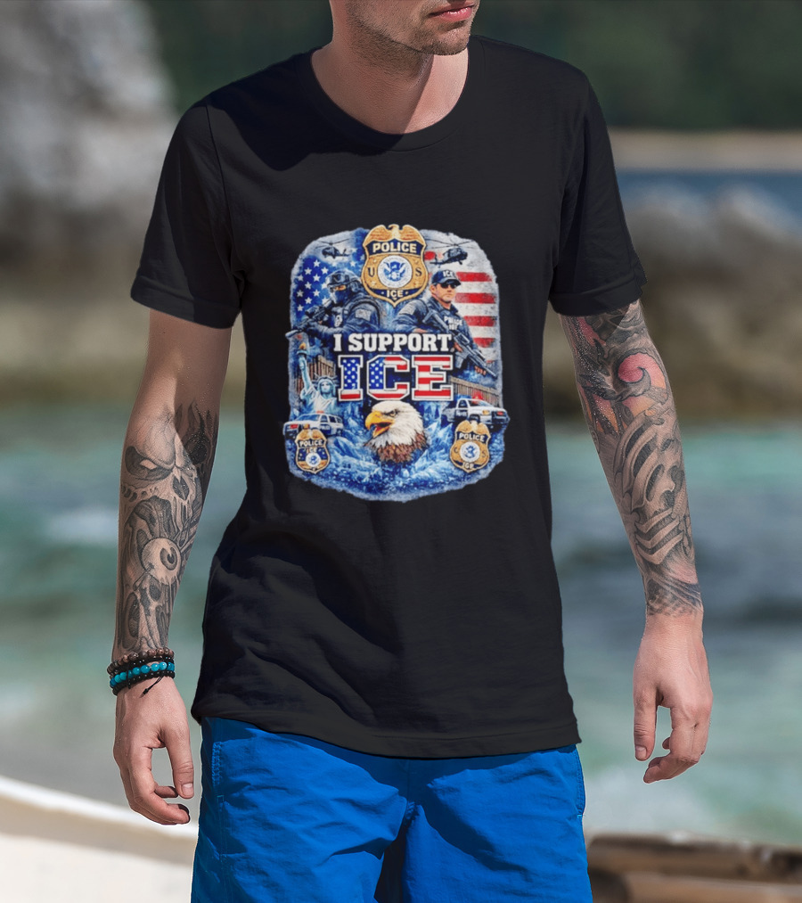 I Support ICE Police 2026 US Flag Eagle Badge Statue Of Liberty And Officers T-Shirt