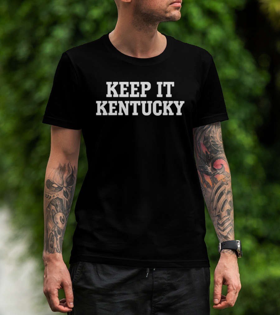 Keep It Kentucky Bold Statement Classic Typeface T-Shirt
