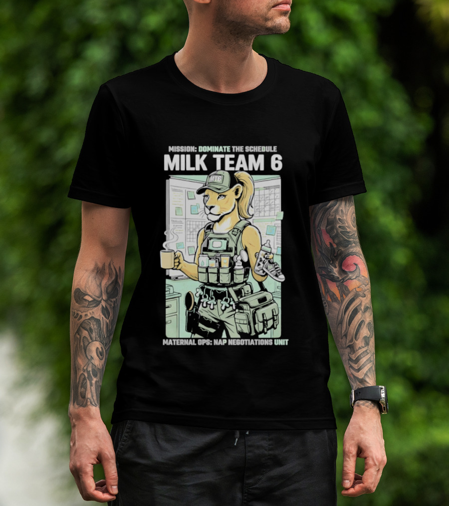 MILK TEAM 6 Maternal Ops Nap Negotiations Unit Dominate The Schedule T-Shirt