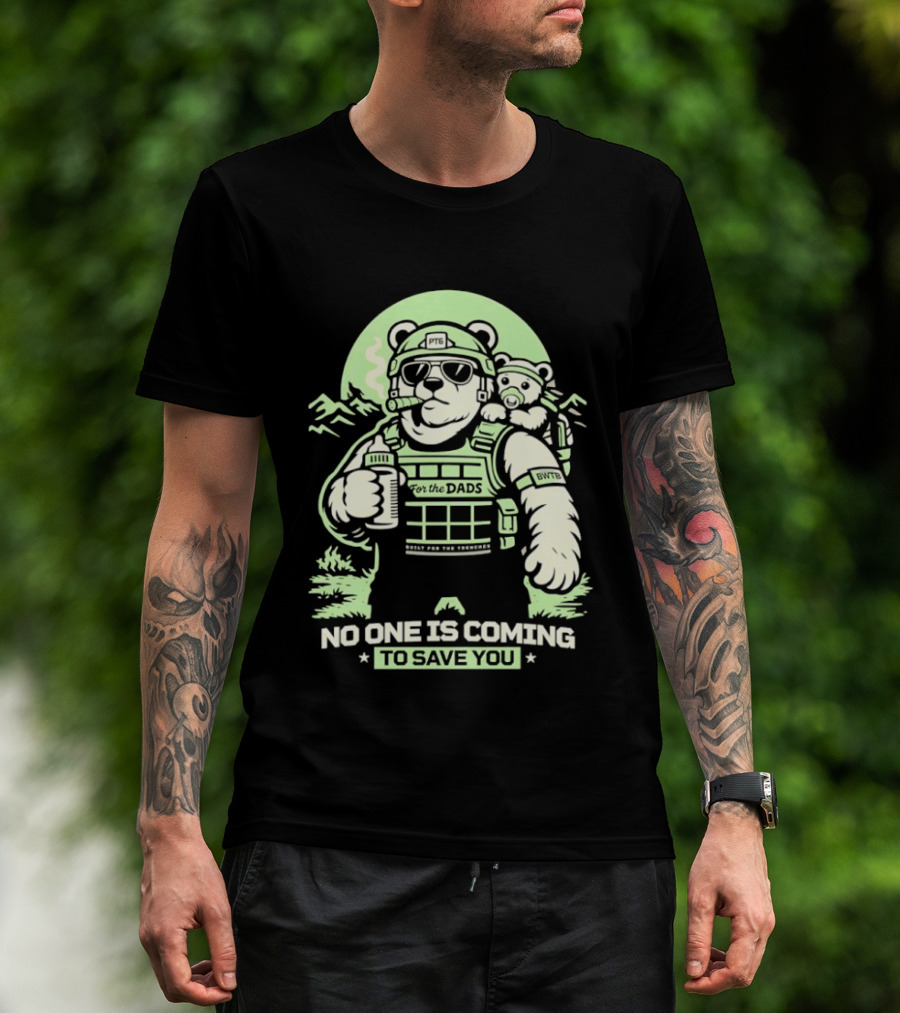 Papa Team 6 Tactical Bears No One Is Coming To Save You T-Shirt