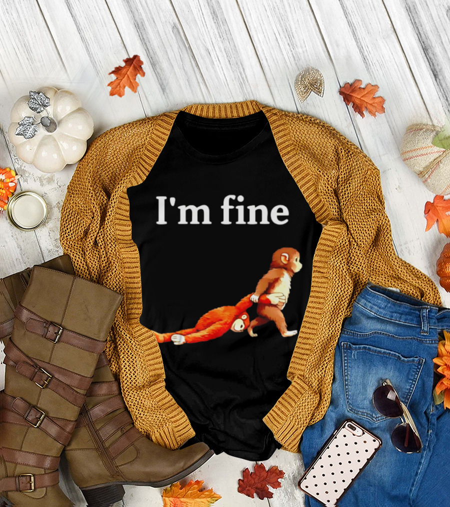 I'm Fine Punch the Monkey Drag the Stuffed Animal T-Shirt