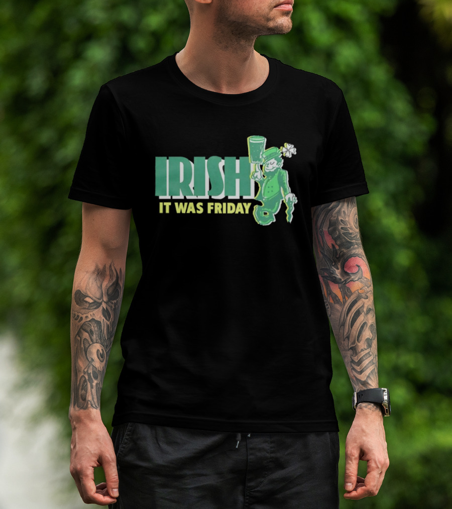 Irish Leprechaun It Was Friday T-Shirt