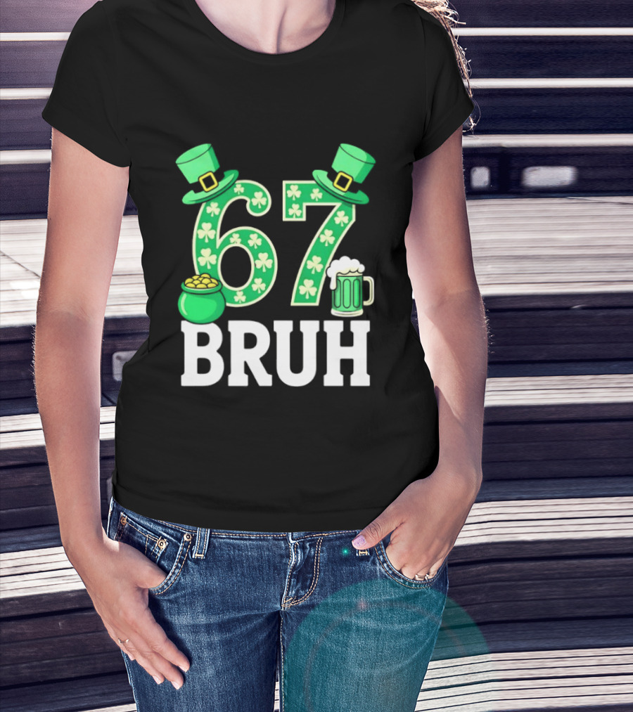 67 Bruh St Patrick's Day Shamrock Hat Beer Pot Of Gold T-Shirt
