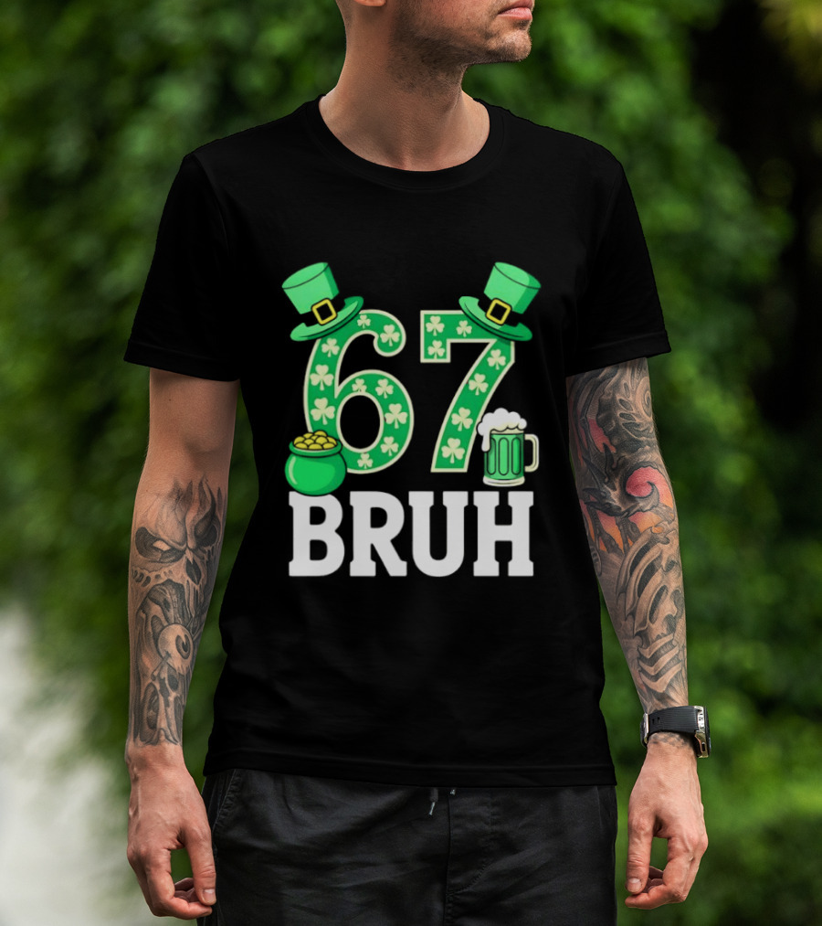 67 Bruh St Patrick's Day Shamrock Hat Beer Pot Of Gold T-Shirt
