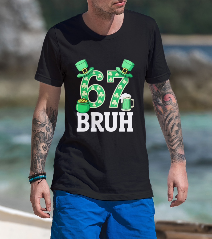 67 Bruh St Patrick's Day Shamrock Hat Beer Pot Of Gold T-Shirt