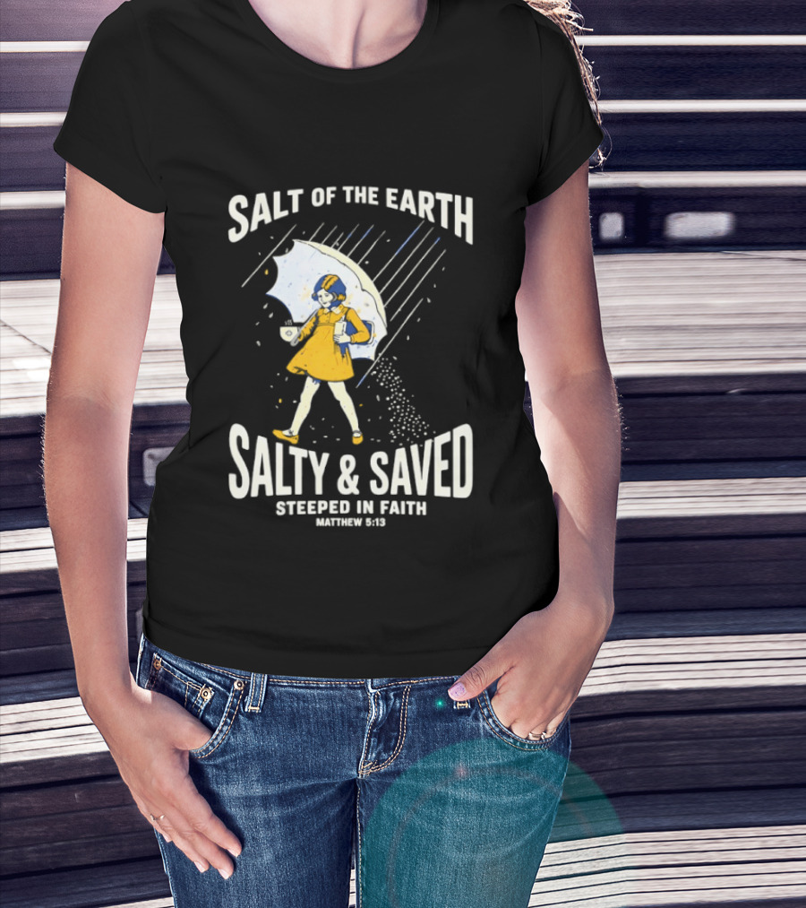 Salt Of The Earth Salty And Saved Steeped In Faith Matthew 5:13 Umbrella Girl T-Shirt