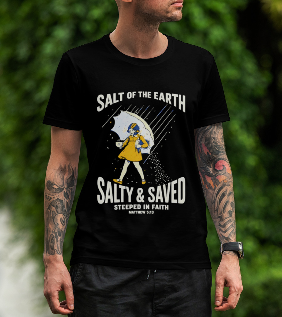 Salt Of The Earth Salty And Saved Steeped In Faith Matthew 5:13 Umbrella Girl T-Shirt
