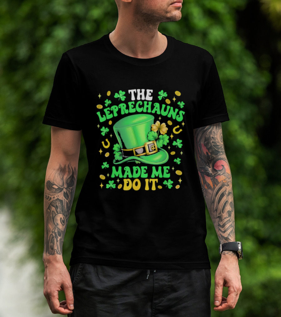 St Patrick's Day Leprechauns Hat Shamrock Made Me Do It T-Shirt
