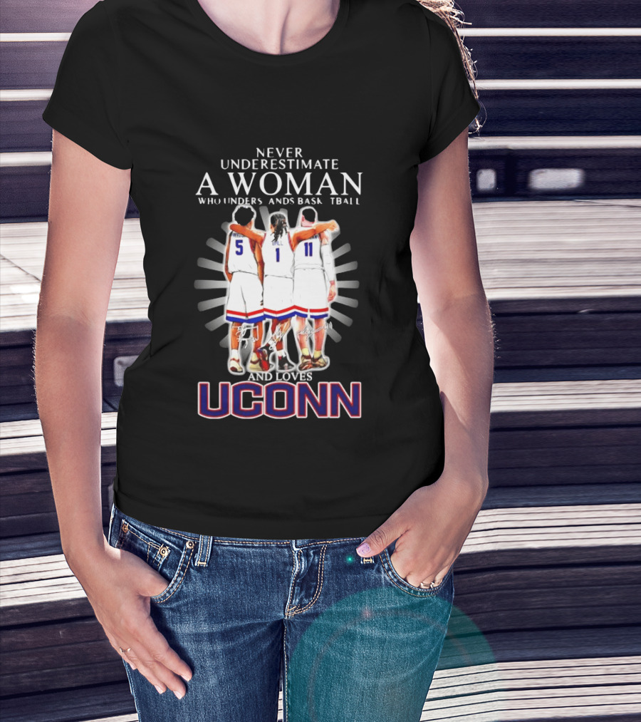 Never Underestimate A Woman Who Understands Basketball And Loves UConn T-Shirt