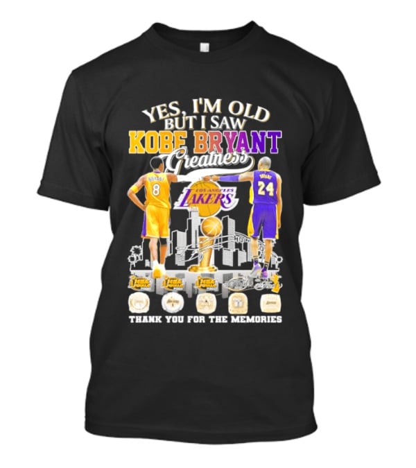 Yes I'm Old But I Saw Kobe Bryant Greatness Lakers Thank You For The Memories T-Shirt