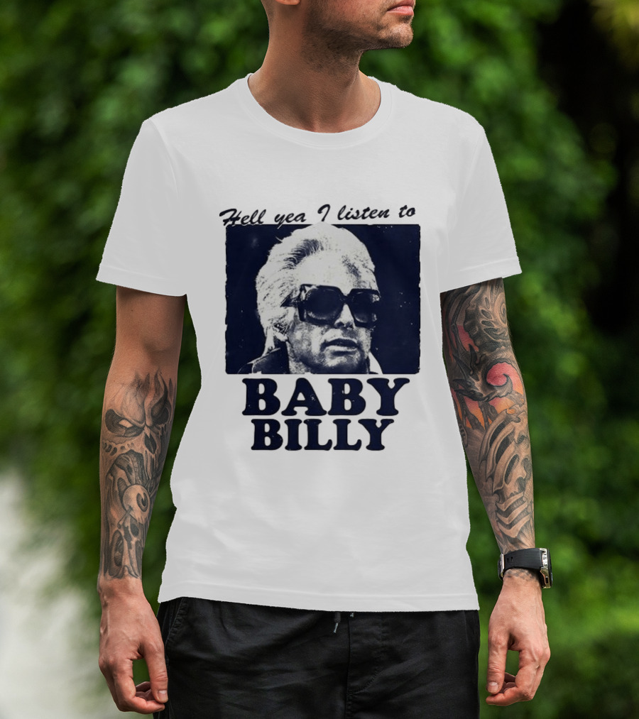 Hell Yea I Listen To Baby Billy The Righteous Gemstones T-Shirt