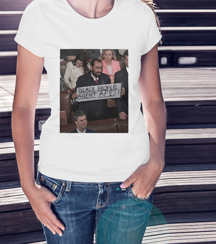 Black People Aren't Apes Sign At State Of The Union Congressman Al Green T-Shirt