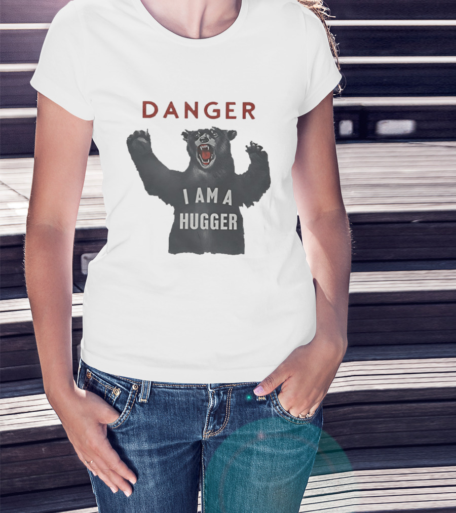 Danger I Am A Hugger Bear T-Shirt